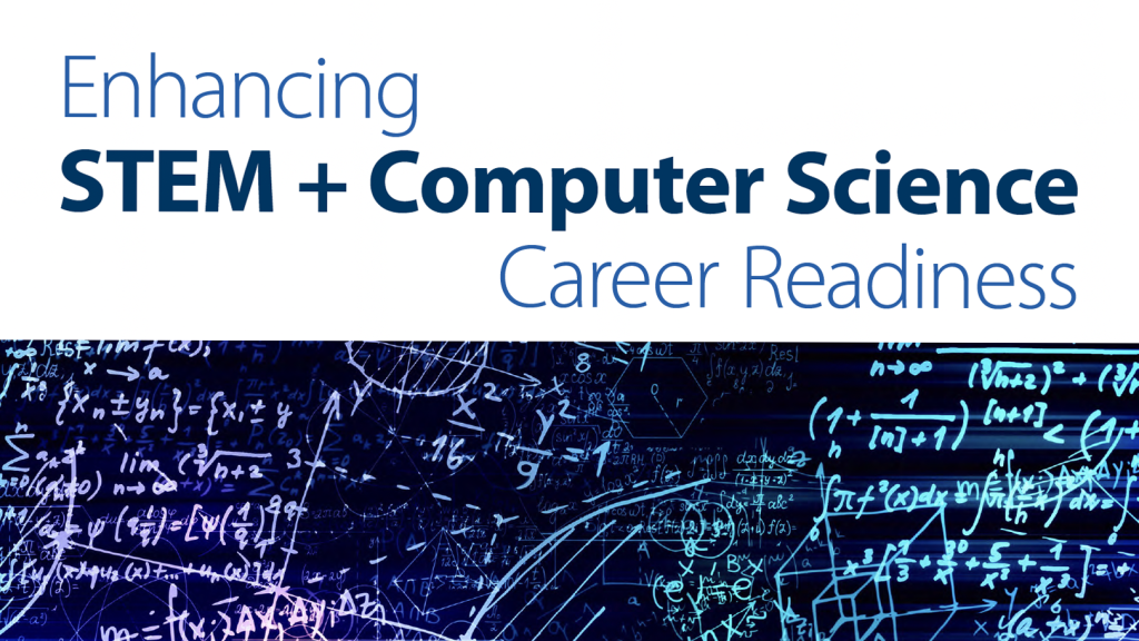 Enhancing STEM + Computer Science Career Readiness